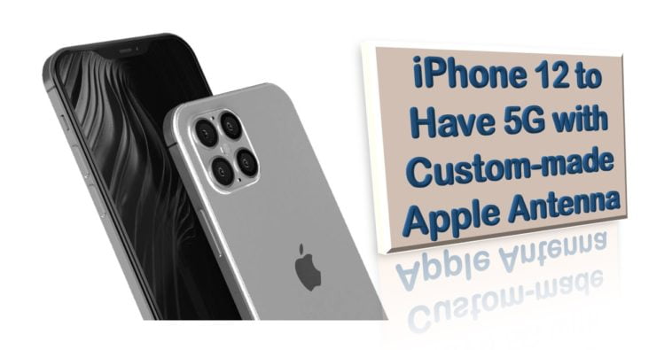 iPhone 12 to include Custom-made 5G Antenna