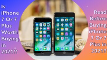 iPhone 7 Worth Buying in 2021